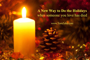 10 Things You Can Do to help make this holiday season more bearable for someone you know  who is learning to live with the death of someone they love